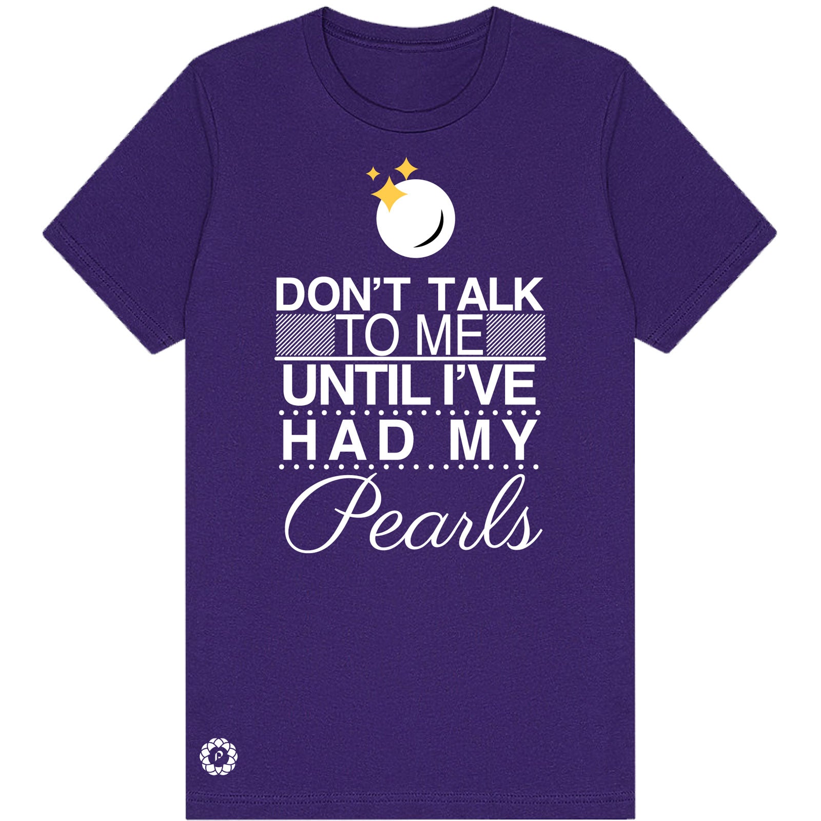 Don't Talk to Me Until I've Had my Pearls T-Shirt