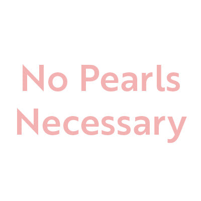 No Pearls Necessary